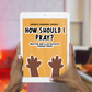 How Should I Pray? (Digital Download)